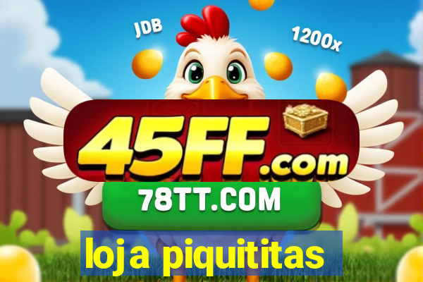 loja piquititas